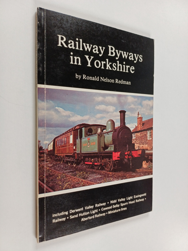 Ronald Nelson Redman : Railway Byways in Yorkshire