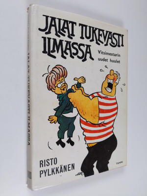 Risto Pylkkänen : Jalat tukevasti ilmassa : vitsinkerronn...