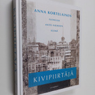 Anna Kortelainen : Kivipiirtäjä : taiteilija Antti Niemis... - pikkukuva 1