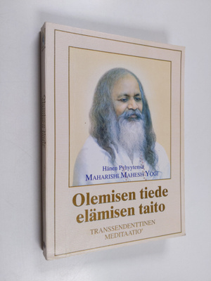 Maharishi Mahesh Yogi : Olemisen tiede ja elämisen taito ...