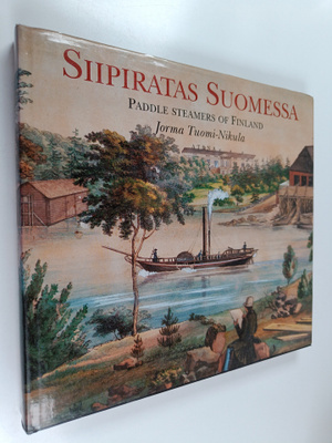Jorma Tuomi-Nikula : Siipiratas Suomessa = Paddle steamer...