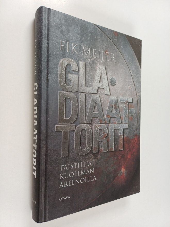 Fik Meijer : Gladiaattorit : taistelijat kuoleman areenoilla