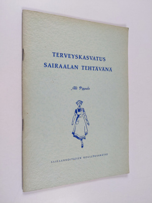 Alli Pyysalo : Terveyskasvatus sairaalan tehtävänä