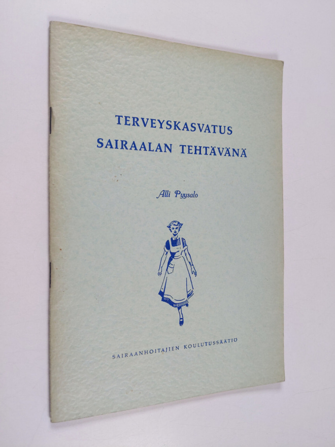 Alli Pyysalo : Terveyskasvatus sairaalan tehtävänä
