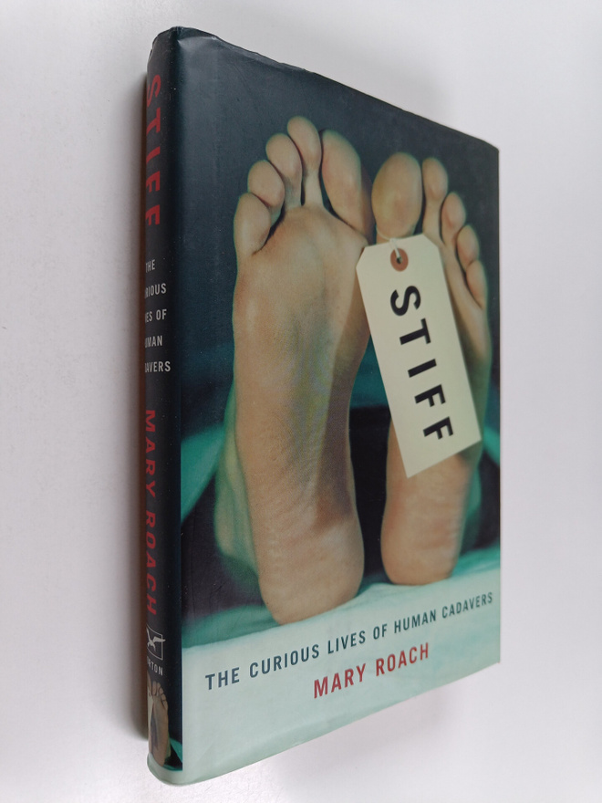 Mary Roach : Stiff : the curious lives of human cadavers