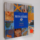 Emma Biggs : Mosaiikki : materiaalit, tekniikat, työvälineet - pikkukuva 1