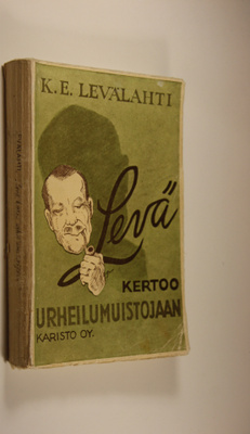 K. E. Levälahti : Levä kertoo urheilumuistojaan