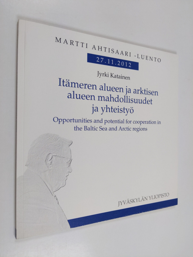 Jyrki Katainen : Itämeren alueen ja arktisen alueen mahdo...