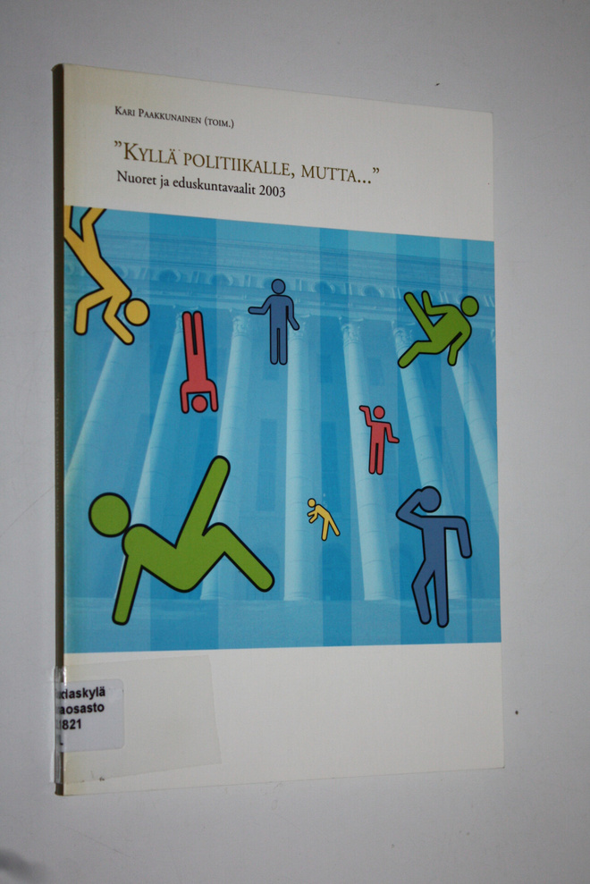 Kari Paakkunainen : Kyllä politiikalle, mutta : nuoret ja...