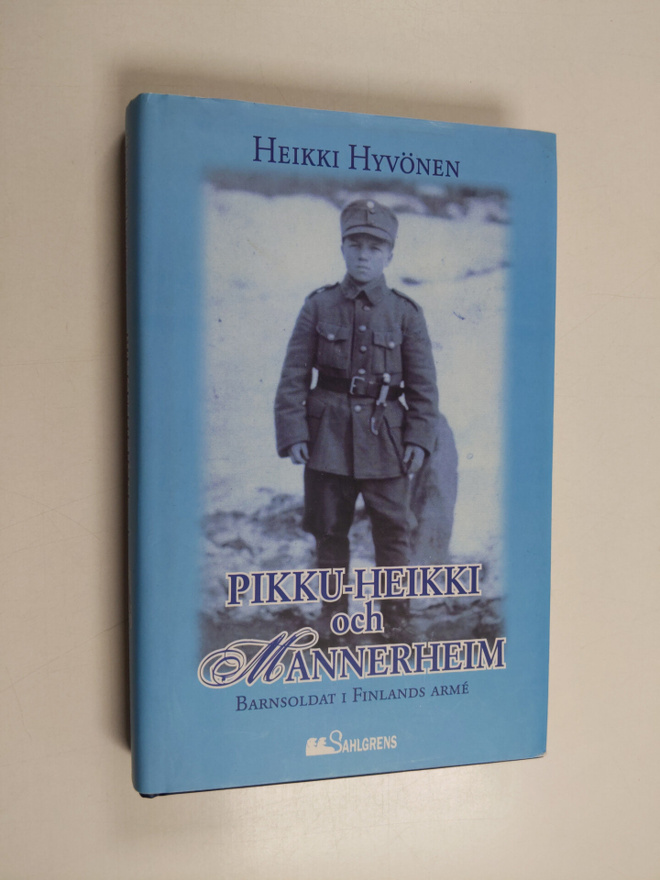 Heikki Hyvönen : Pikku-Heikki och Mannerheim. Barnsoldat ...