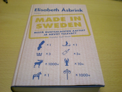 Elisabeth Åsbrink: Made in Sweden - Mistä ruotsalaisten aatt