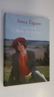 Anna Zigure : Latvian maa ja taivas : kertomuksia Latvian...