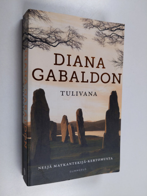 Diana Gabaldon : Tulivana : neljä Matkantekijä-kertomusta