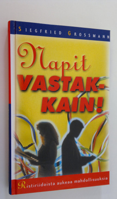 Siegfried Grossmann : Napit vastakkain : ristiriidoista a...
