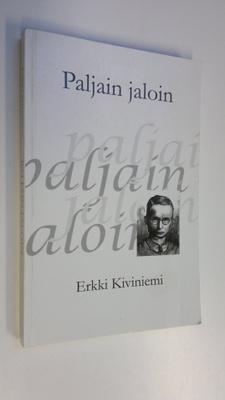 Erkki Kiviniemi : Paljain jaloin : Uuno Kailaan elämään p...
