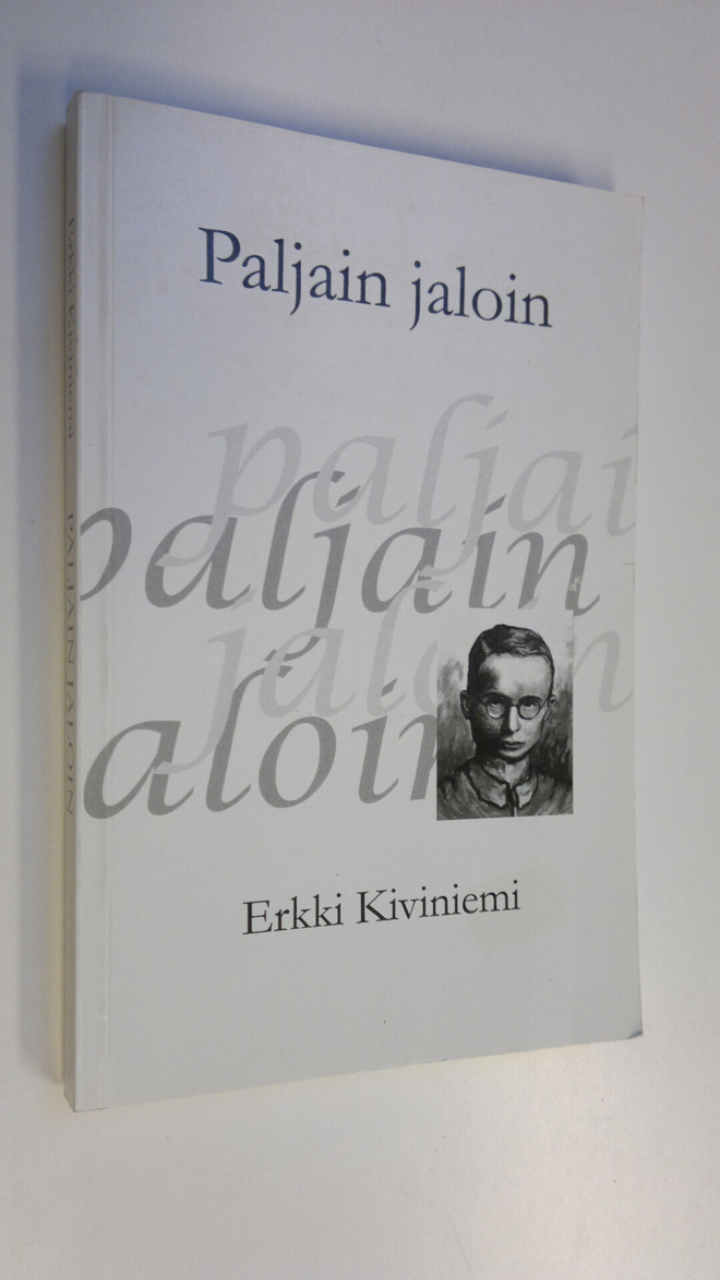 Erkki Kiviniemi : Paljain jaloin : Uuno Kailaan elämään p...