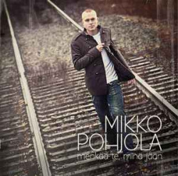 Mikko Pohjola - Menkää Te, Minä Jään (CD)