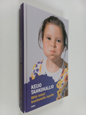 Keijo Tahkokallio : Mitä tehdä levottomille lapsille