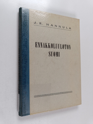 J. R. Hannula : Ennakkoluuloton Suomi