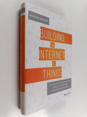 Maciej Kranz : Building the internet of things : implemen...