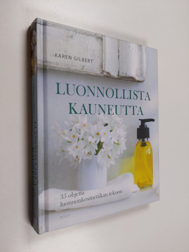 Karen Gilbert : Luonnollista kauneutta : 35 ohjetta luonn...