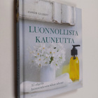 Karen Gilbert : Luonnollista kauneutta : 35 ohjetta luonn... - pikkukuva 1