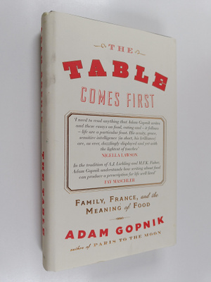 Adam Gopnik : The Table Comes First