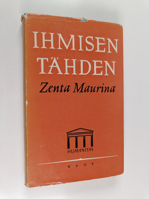 Zenta Maurina : Ihmisen tähden : aiheita ja muunnelmia