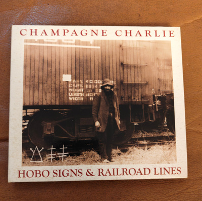 Champagne Charlie: Hobo Signs & Railroad Lines CD