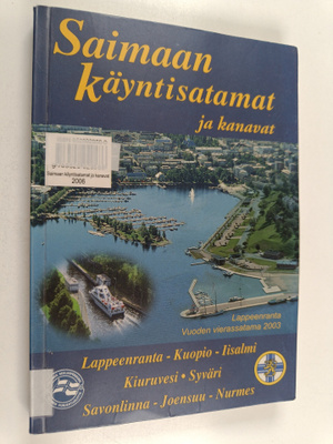 Saimaan käyntisatamat ja kanavat : Lappeenranta, Kuopio, ...