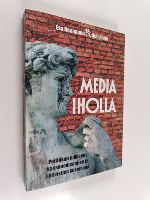 Esa Reunanen : Media iholla : politiikan julkisuus kansan...