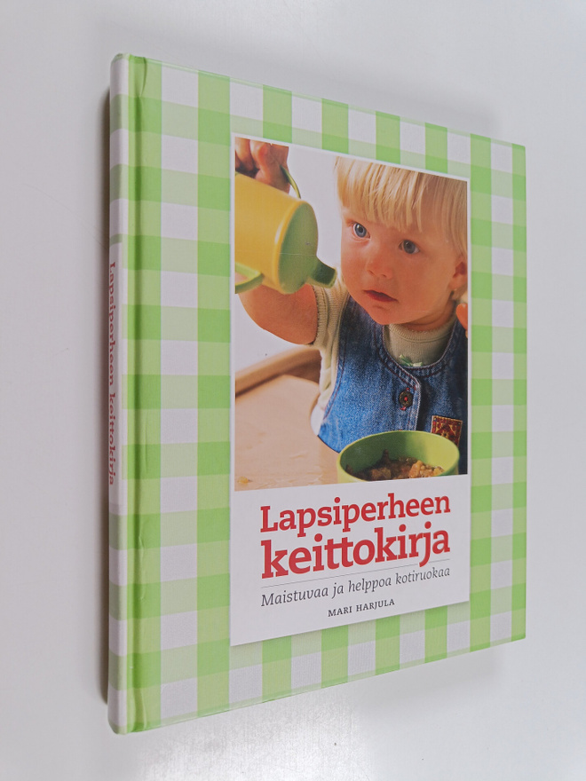 Mari Harjula : Lapsiperheen keittokirja : maistuvaa ja he...