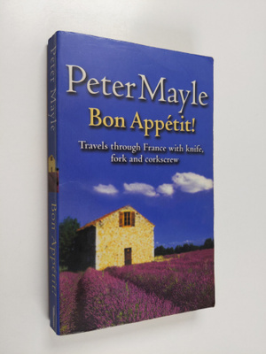 Peter Mayle : Bon Appetit : travels through France with k...
