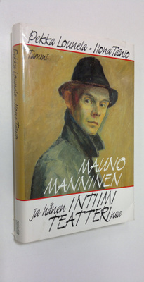 Pekka Lounela : Mauno Manninen ja hänen intiimi teatterin...