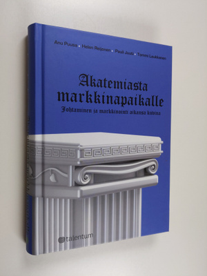 Pauli Juuti ym. : Akatemiasta markkinapaikalle : johtamin...