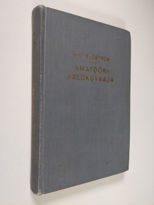 K. O. Sjöström : Amatöörivalokuvaaja : käytännönn opas