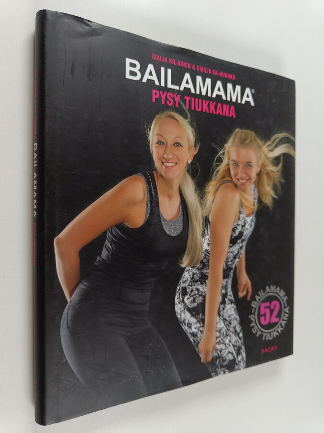 Maija Kiljunen : Bailamama : pysy tiukkana