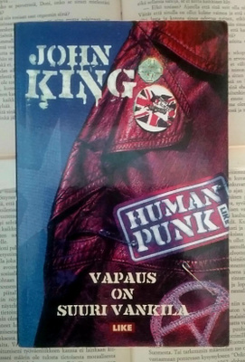 John King - Human Punk: Vapaus on suuri vankila (nid.)