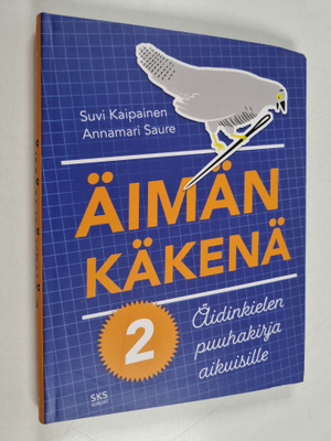 Annamari Saure ym. : Äimän käkenä : äidinkielen puuhakirj...