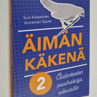 Annamari Saure ym. : Äimän käkenä : äidinkielen puuhakirj... - pikkukuva 1