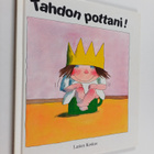 Tony Ross : Tahdon pottani! - pikkukuva 1