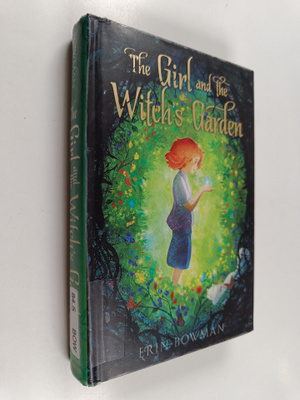 Erin Bowman : The girl and the witch's garden