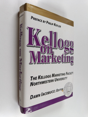 Kellogg on marketing : the Kellogg Marketing Faculty, Nor...