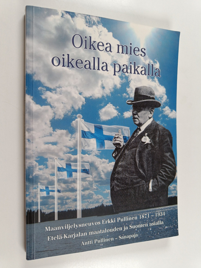 Antti Pullinen : Oikea mies oikealla paikalla : Etelä-Kar...