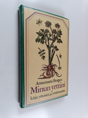 Annemarta Borgen : Minun yrttini : kirja yrteistä, yrttir...