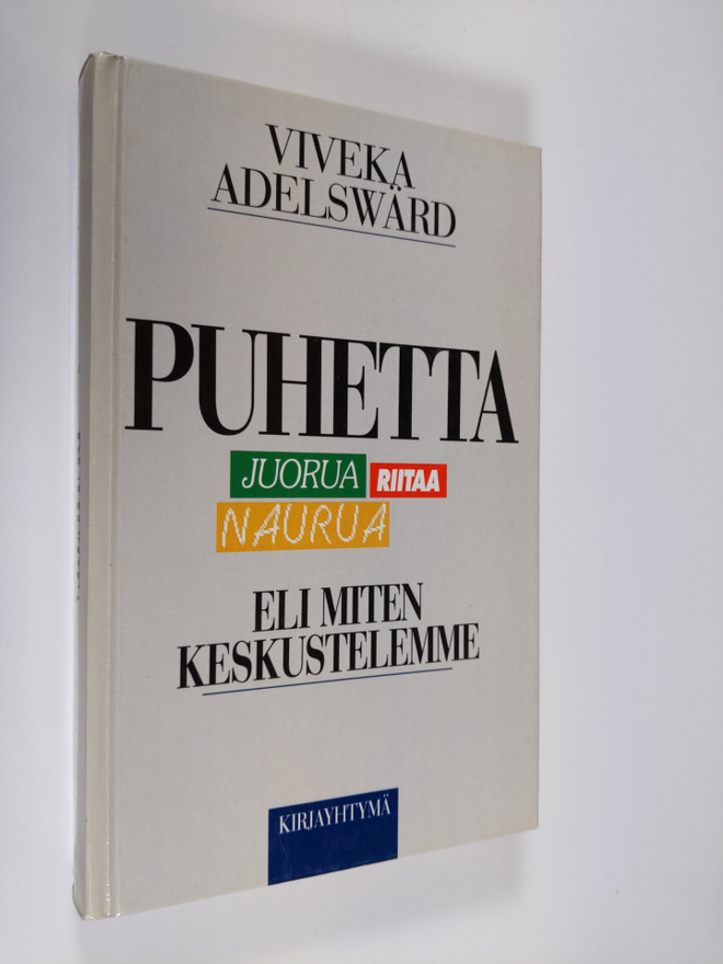Viveka Adelswärd : Puhetta, juorua, riitaa, naurua, eli, ...