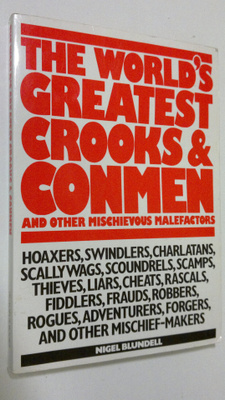 Nigel Blundell : The Worlds's Greatest Crooks and Conmen