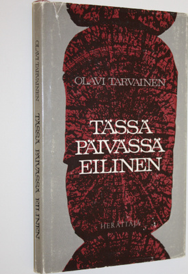 Olavi Tarvainen : Tässä päivässä eilinen : kolme vuosisat...