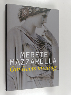 Merete Mazzarella : Om livets mening