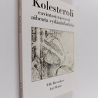 Uffe Ravnskov : Kolesteroli : ravintosi rasva ei aiheuta ... - pikkukuva 1